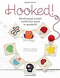 Hooked! : 40 Whimsical Crochet Motifs from Weird to Wonderful (Paperback)