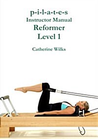 P-I-L-A-T-E-S Instructor Manual Reformer Level 1 (Paperback)