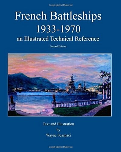French Battleships 1933-1970 an Illustrated Technical Reference (Paperback)