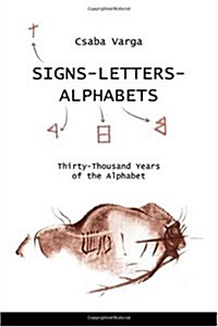Signs- Letters - Alphabets: Thirty-Thousand Years of the Alphabet (Paperback)