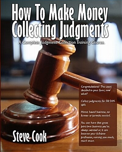How to Make Money Collecting Judgments: Becoming a Professional Judgment Collector and Recovery Processor (Paperback)