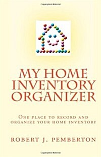 My Home Inventory Organizer: One Place to Record and Organize Your Home Inventory (Paperback)