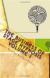 The Business of Stage Hypnosis Volume 1: The Best of the Stage Hypnosis Center (Paperback)