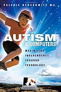 Autism and Computers: Maximizing Independence Through Technology (Paperback)