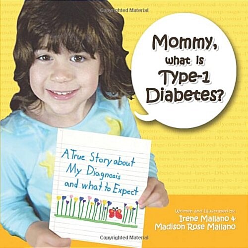 Mommy, What Is Type-1 Diabetes?: A True Story about My Diagnosis and What to Expect (Paperback)