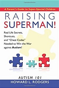 Raising Superman!: Autism 101 (Paperback)
