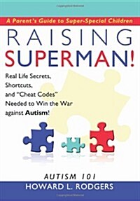 Raising Superman!: Autism 101 (Hardcover)