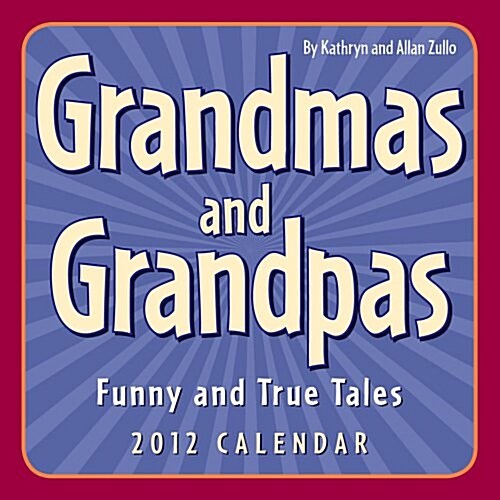 Grandmas & Grandpas: Funny and True Tales: 2012 Day-to-Day Calendar (Calendar, Pag)