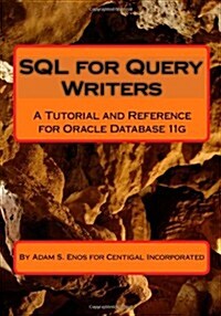 SQL for Query Writers: Based on Oracle Database 11g (Paperback)