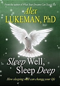 Sleep Well, Sleep Deep: How Sleeping Well Can Change Your Life (Paperback)