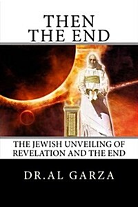 The Jewish Unveiling of Revelation and the End (Paperback)