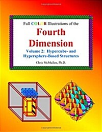 Full Color Illustrations of the Fourth Dimension, Volume 2: Hypercube- And Hypersphere-Based Objects (Paperback)