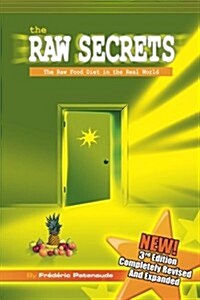 The Raw Secrets: The Raw Food Diet in the Real World, 3rd Edition (Paperback, 3)