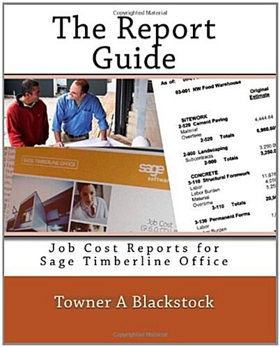 The Report Guide: Job Cost Reports for Sage Timberline Office (Paperback)