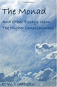 The Monad: And Other Essays Upon the Higher Consciousness (Paperback)