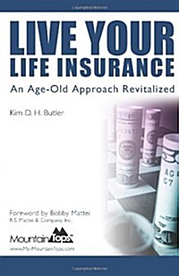 Live Your Life Insurance: An Age-Old Approach Revitalized (Paperback)