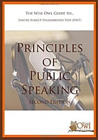 The Wise Owl Guide To... Dantes Subject Standardized Test (Dsst) Principles of Public Speaking (Second Edition) (Paperback)