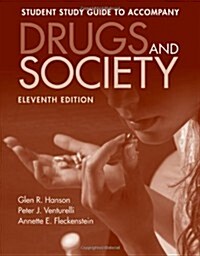 Drugs and Society Student Study Guide (Paperback, 11, Drugs)