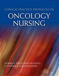 Clinical Practice Protocols in Oncology Nursing (Paperback)