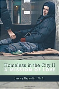 Homeless in the City II: A Mission of Love (Paperback)