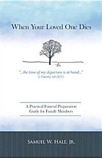 When Your Loved One Dies: A Practical Funeral Preparation Guide for Family Members (Paperback)