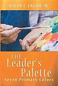 The Leaders Palette: Seven Primary Colors (Hardcover)