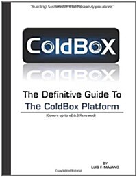 The Definitive Guide to the Coldbox Platform: Version 2.6.3 (Paperback)