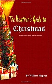 The Heathens Guide to Christmas (Paperback)