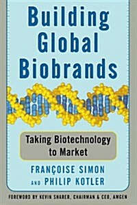 Building Global Biobrands: Taking Biotechnology to Market (Paperback)