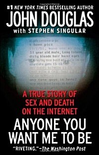 Anyone You Want Me to Be: A True Story of Sex and Death on the Internet (Paperback)