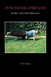 Functional Strength: The Key to Pain-Free Movement (Paperback)
