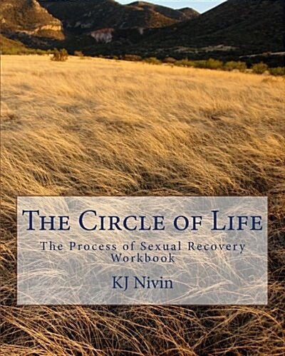 The Circle of Life: The Process of Sexual Recovery Workbook (Paperback)