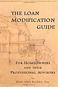 The Loan Modification Guide: For Homeowners and Their Professional Advisors (Paperback)