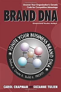 Brand DNA: Uncover Your Organizations Genetic Code for Competitive Advantage (Paperback)