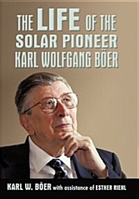 The Life of the Solar Pioneer Karl Wolfgang Ber (Hardcover)