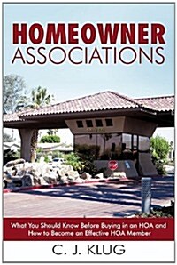 Homeowner Associations: What You Should Know Before Buying in an Hoa and How to Become an Effective Hoa Member (Paperback)