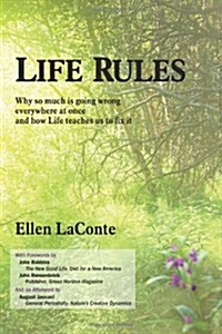 Life Rules: Why so much is going wrong everywhere at once and how Life teaches us to fix it (Paperback)