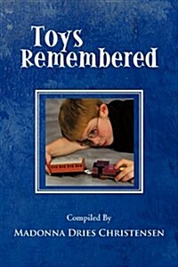 Toys Remembered: Men Recall Their Childhood Toys (Paperback)