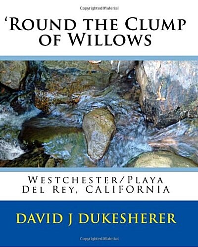 Round the Clump of Willows: Westchester/Playa del Rey, California (Paperback)