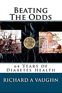 Beating the Odds: 64 Years of Diabetes Health (Paperback)