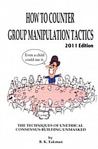 How to Counter Group Manipulation Tactics (Paperback, Revised)