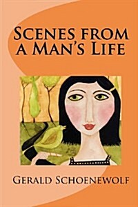 Scenes from a Mans Life (Paperback)