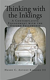 Thinking with the Inklings: A Contemplative Engagement with the Oxford Fellowship (Paperback)