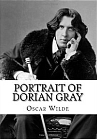 Portrait of Dorian Gray: The Picture of Dorian Gray by Oscar Wilde (Readers Choice Edition) (Paperback)