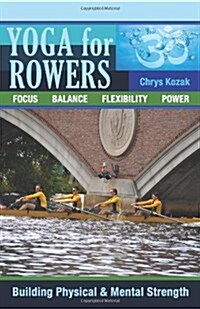 Yoga for Rowers: Building Physical & Mental Strength (Paperback)