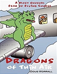 Dragons of Thin Air: A Most Unusual Fear of Flying Course (Paperback)