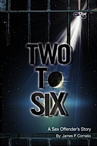 Two to Six: A Sex Offenders Story (Paperback)
