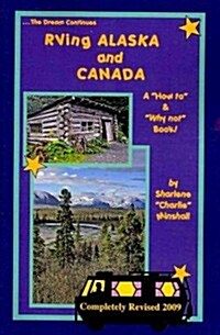 RVing Alaska and Canada: A How to and Why not Book (Paperback)