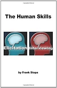 The Human Skills: Elicitation and Interviewing (Paperback)