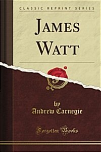 James Watt (Classic Reprint) (Paperback)